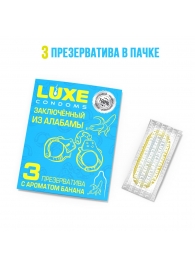 Презервативы  Заключенный из Алабамы  с ароматом банана - 3 шт. - Luxe - купить с доставкой в Норильске